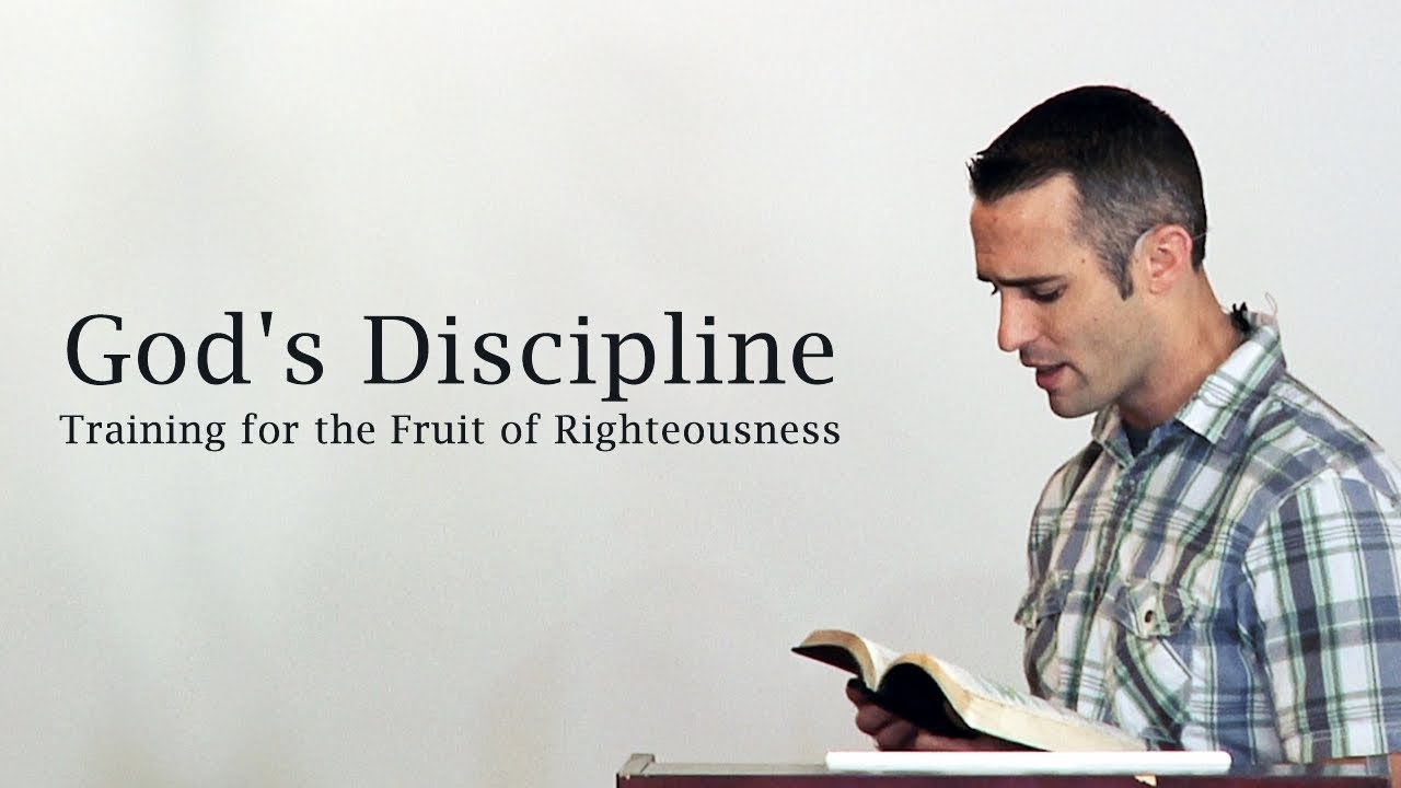God’s Discipline: Training for the Fruit of Righteousness – Scott Hayne