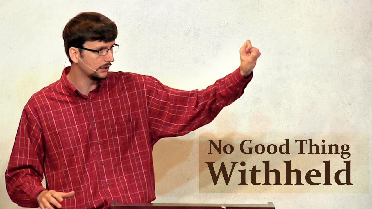 No Good Thing Withheld (Psalm 84:11) – James Jennings
