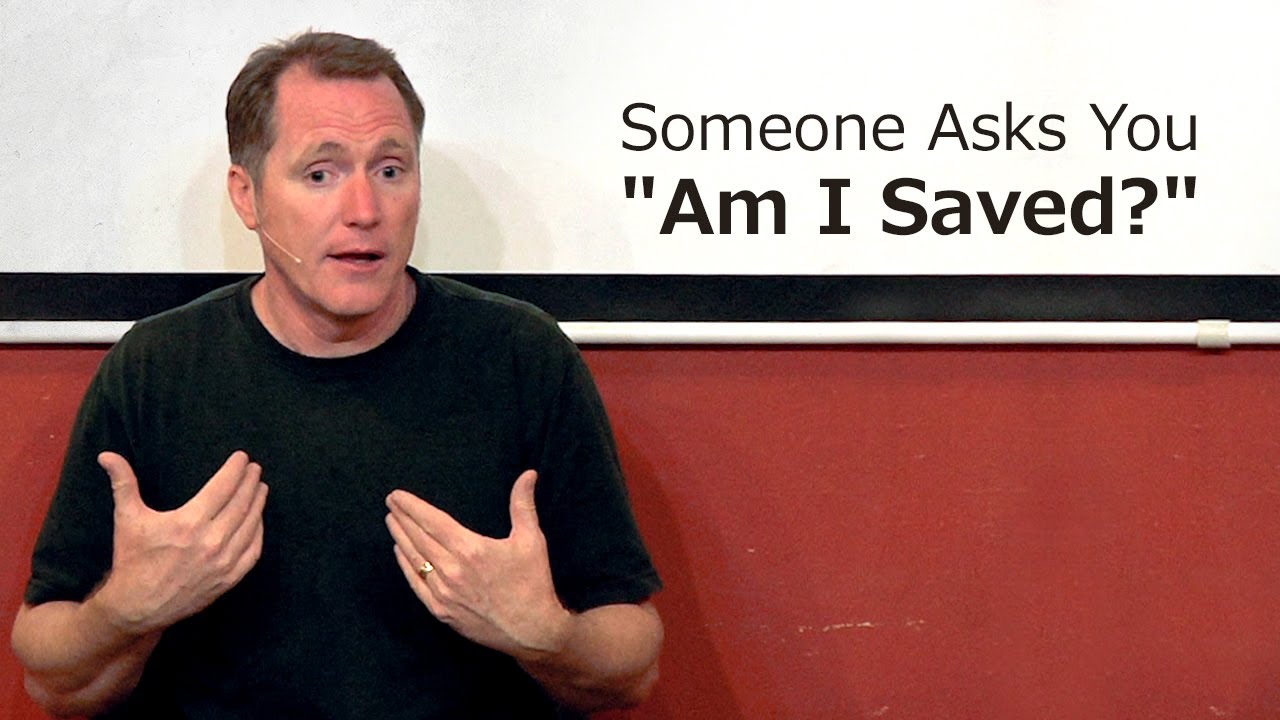 Someone Asks You “Am I Saved?” – Tim Conway