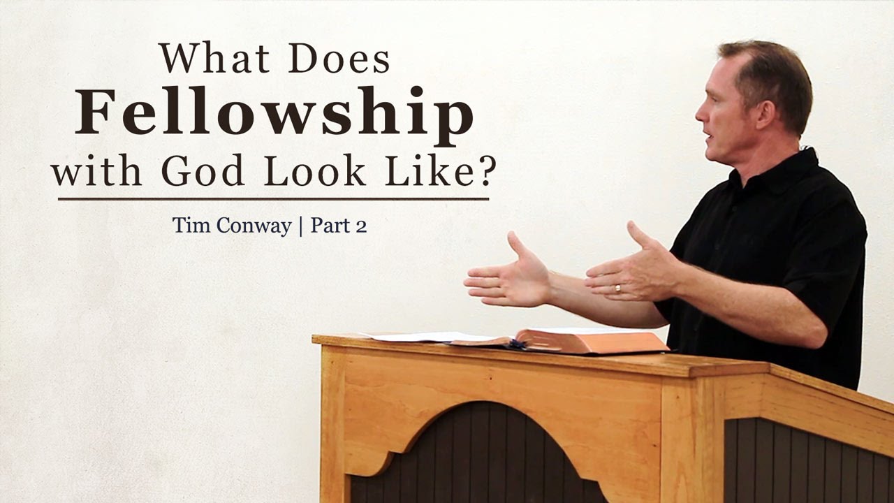 What Does Fellowship with God Look Like? (Part 2)