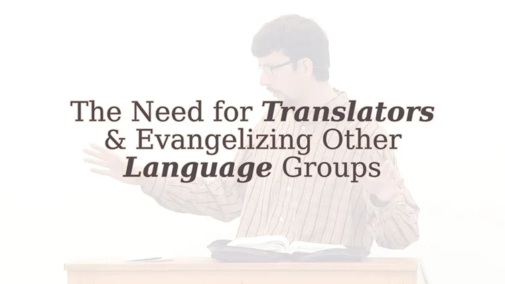 The Need for Translators and Evangelizing Other Language Groups Video Thumbnail