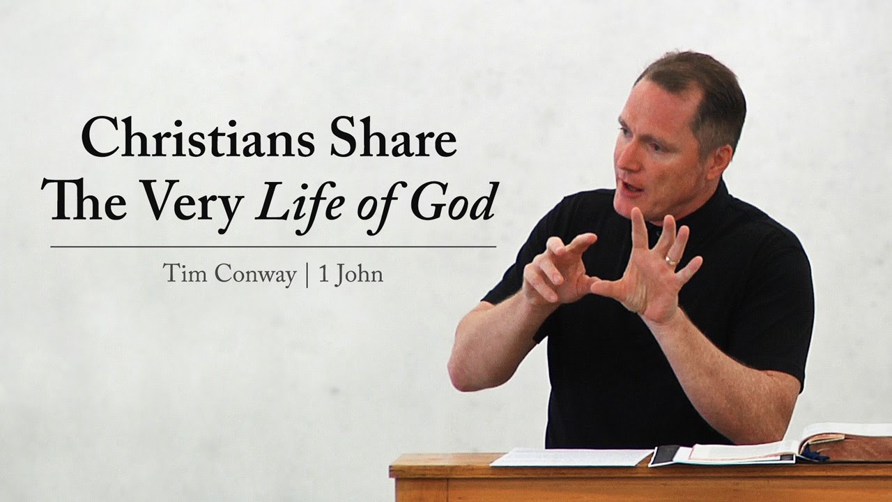 Christians Share The Very Life of God – Tim Conway