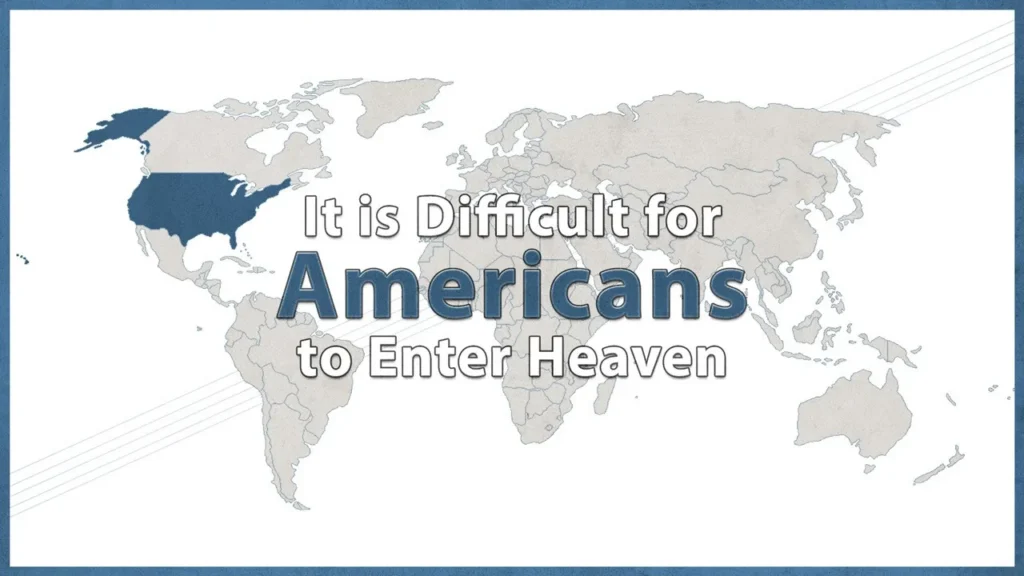 It is Difficult for Americans to Enter Heaven Video Thumbnail