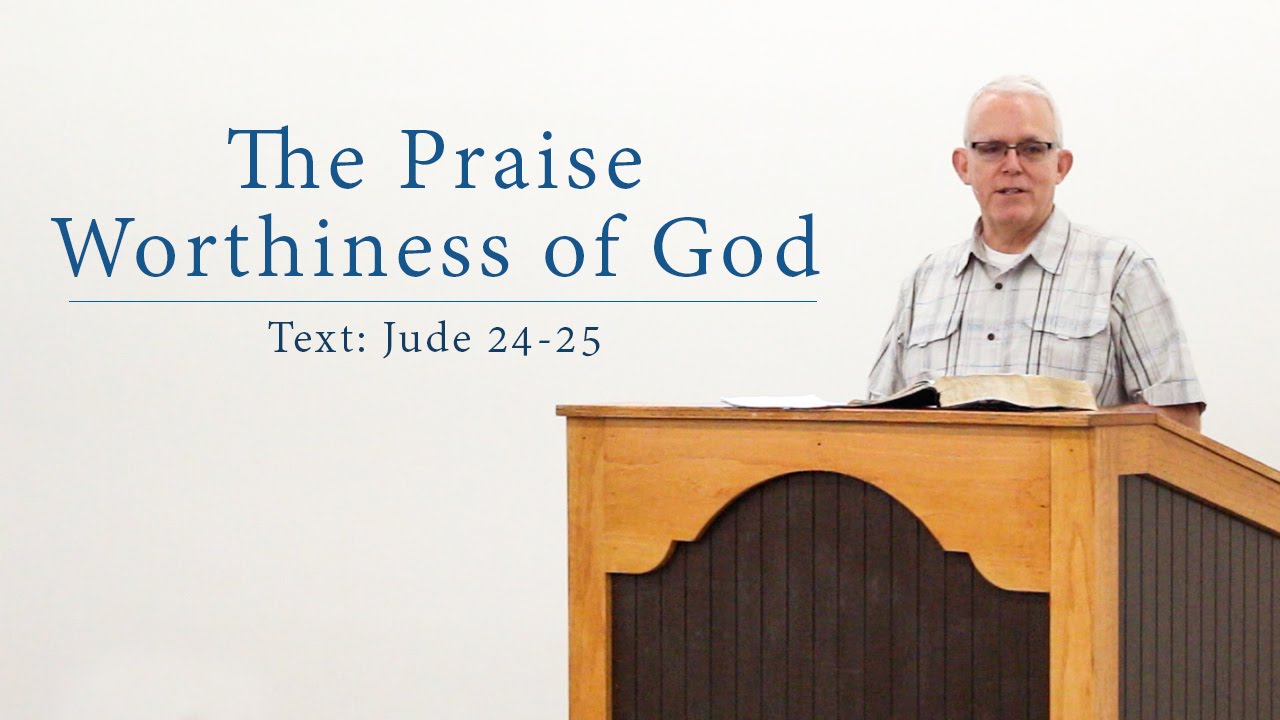 The Praise Worthiness of God – Jeff Peterson