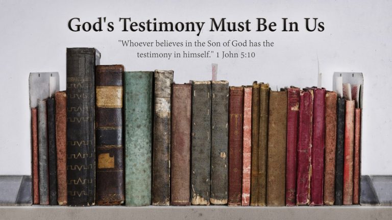 God’s Testimony Must Be In Us