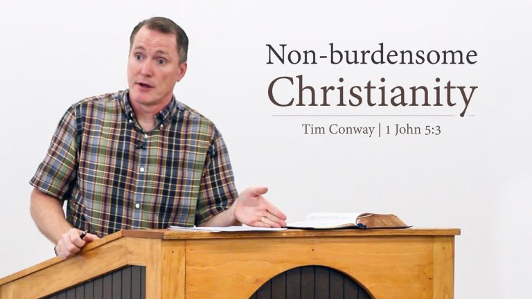 Non-burdensome Christianity – Tim Conway