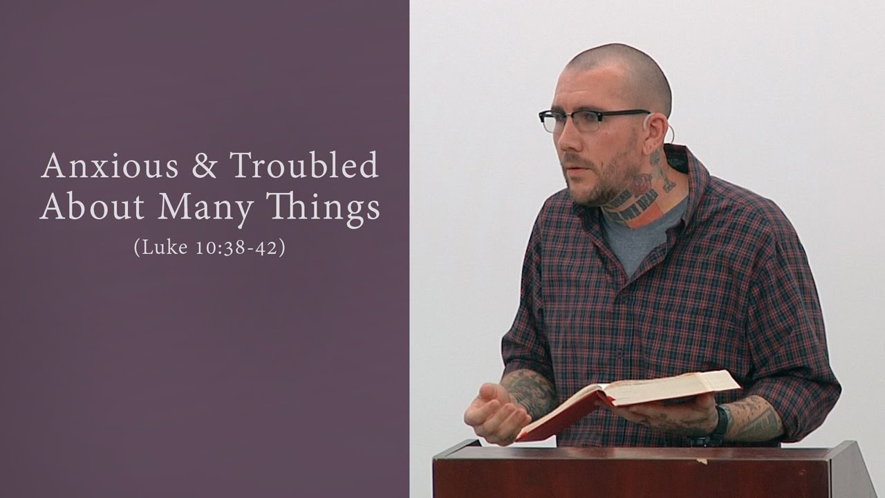 Anxious & Troubled About Many Things (Luke 10:38-42)