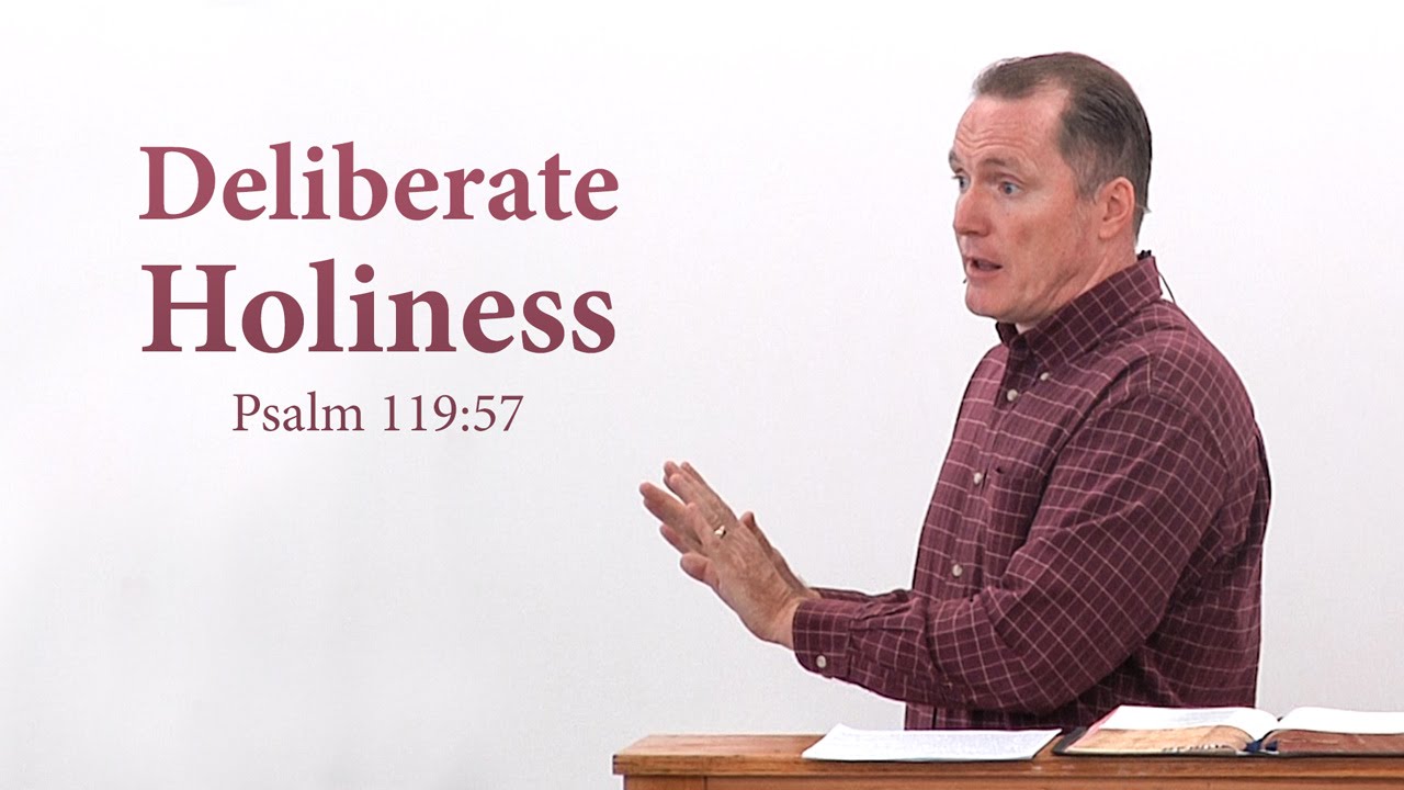 Deliberate Holiness (Psalm 119:57) – Tim Conway