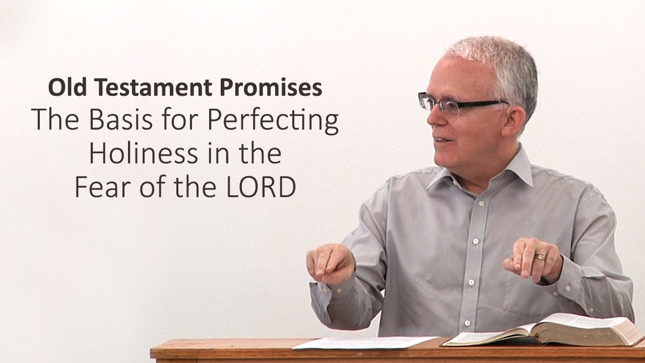 Old Testament Promises – The Basis for Perfecting Holiness in the Fear of the LORD