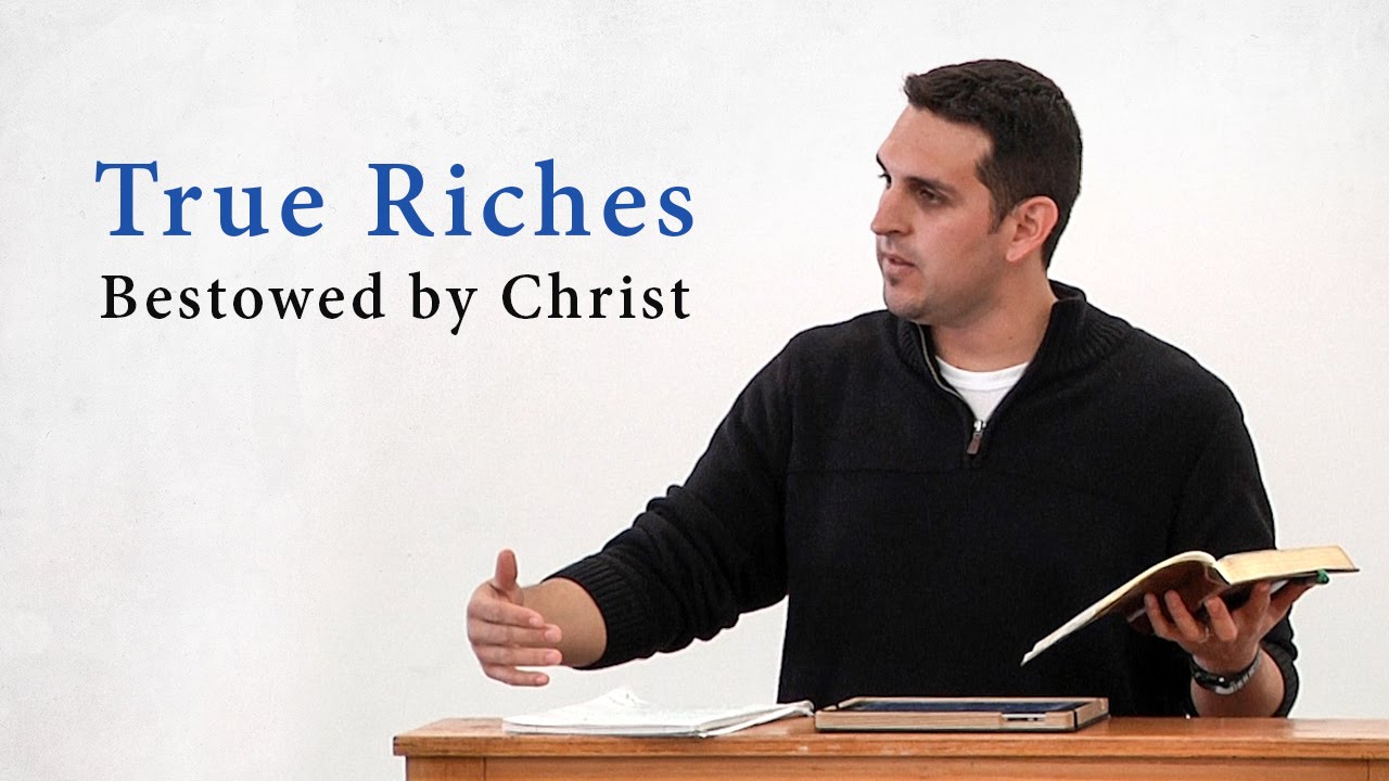 True Riches Bestowed by Christ – Justin Trevino