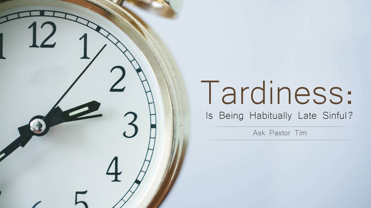 Tardiness: Is Being Habitually Late Sinful? – Ask Pastor Tim