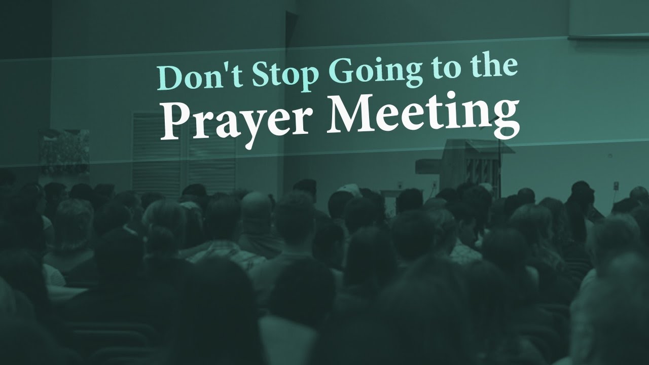 Don’t Stop Going to the Prayer Meeting – Tim Conway