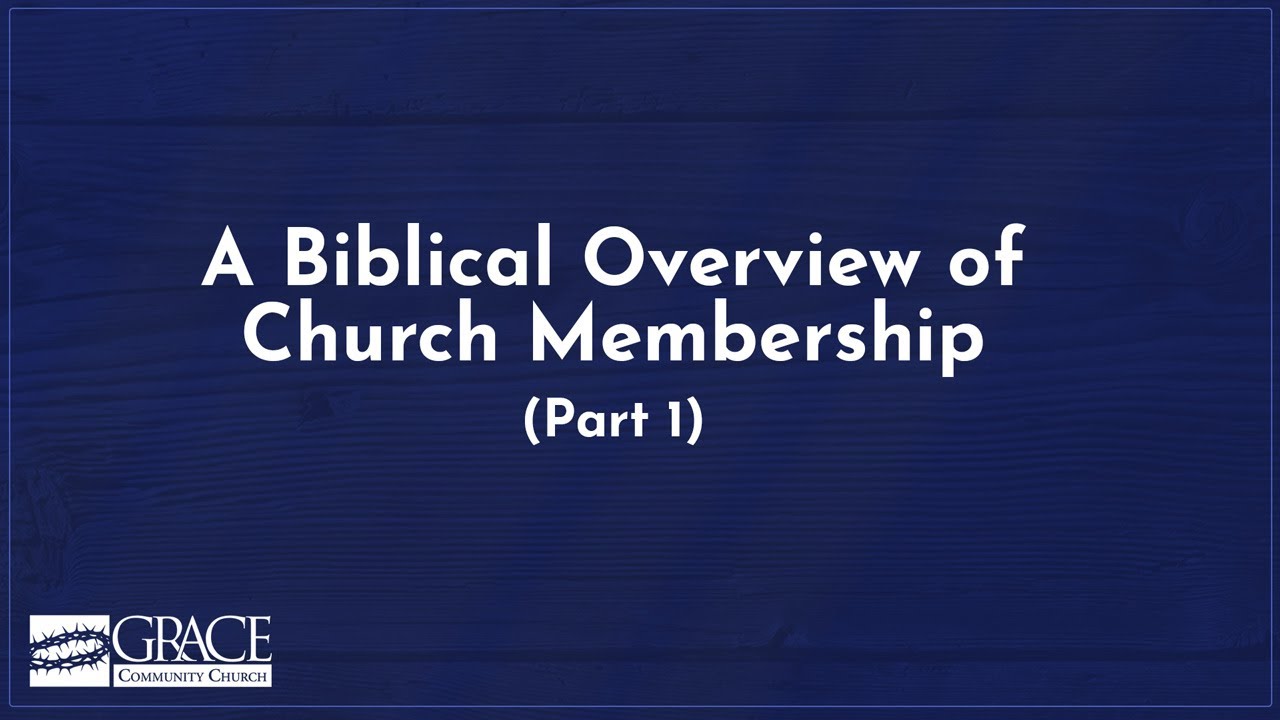 A Biblical Overview of Church Membership – Craig Mussulman