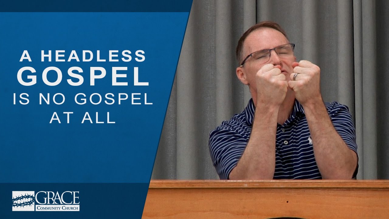 A Headless Gospel Is No Gospel At All – Craig Mussulman