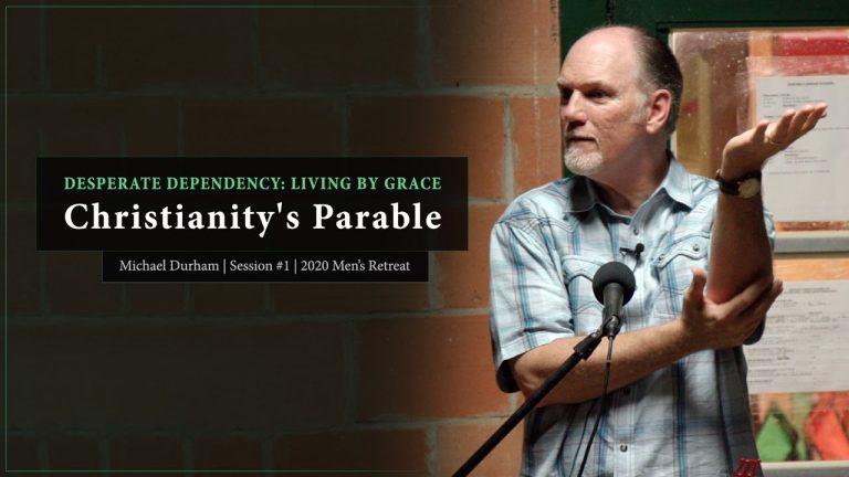 2020 Men’s Retreat: Christianity’s Parable (Part 1)