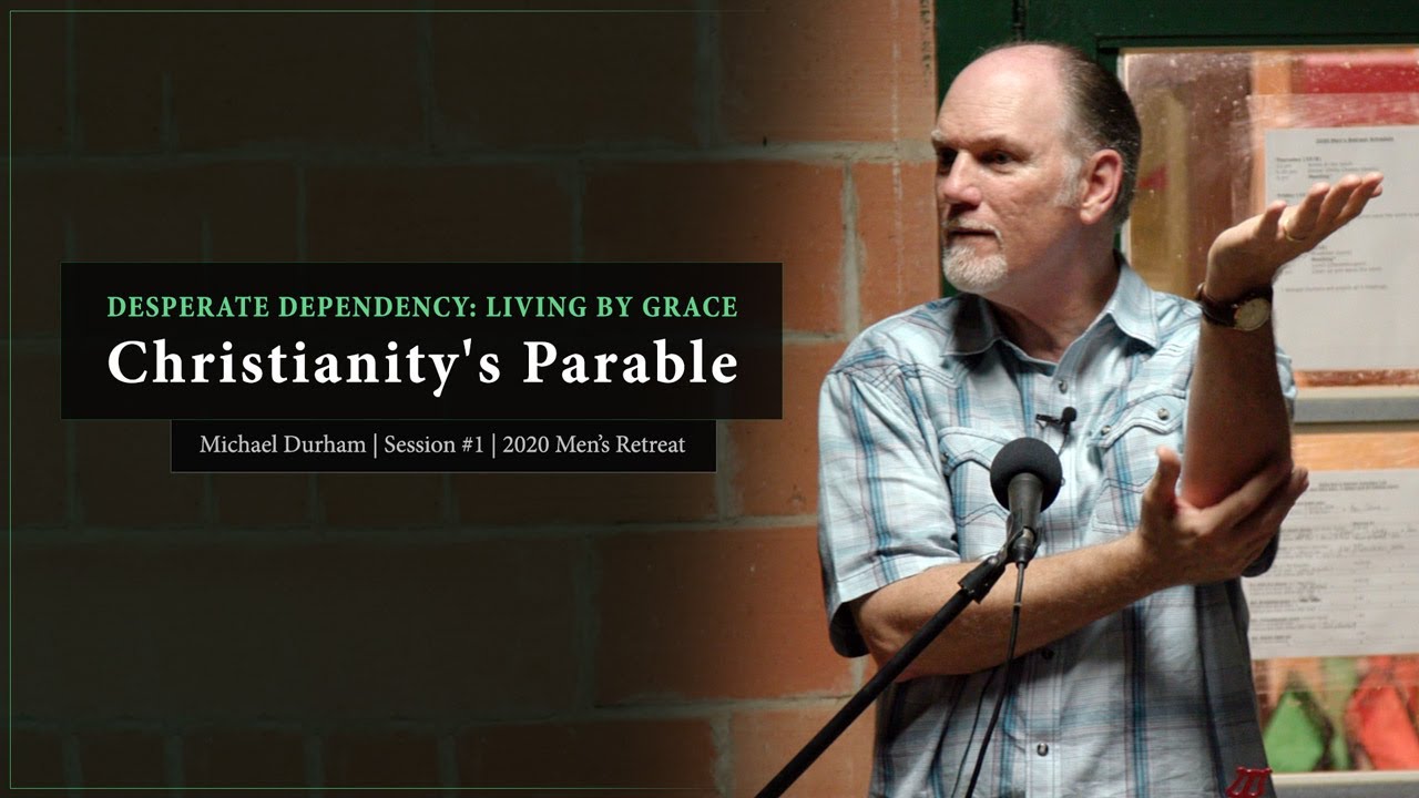 2020 Men’s Retreat: Christianity’s Parable (Part 1)