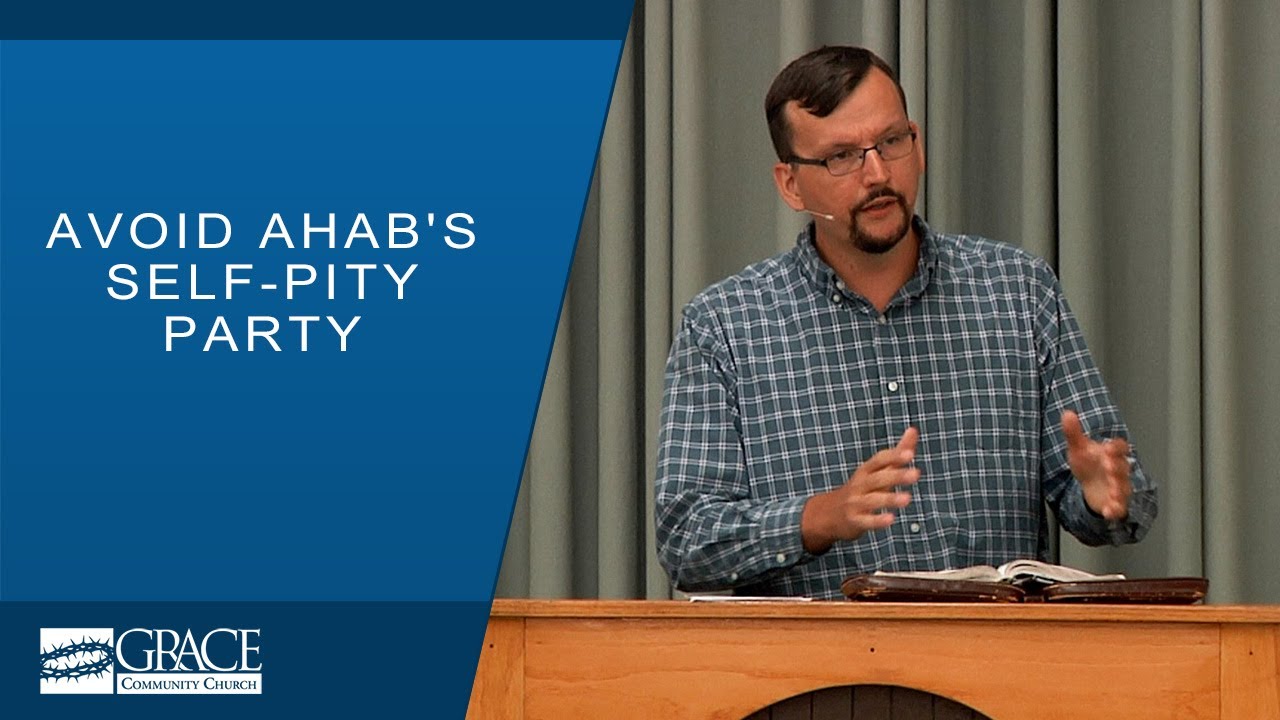 Avoid Ahab’s Self-Pity Party (1 Kings 21)