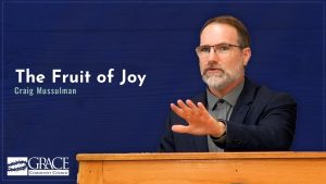The Fruit of Joy (Galatians 5) – Craig Mussulman