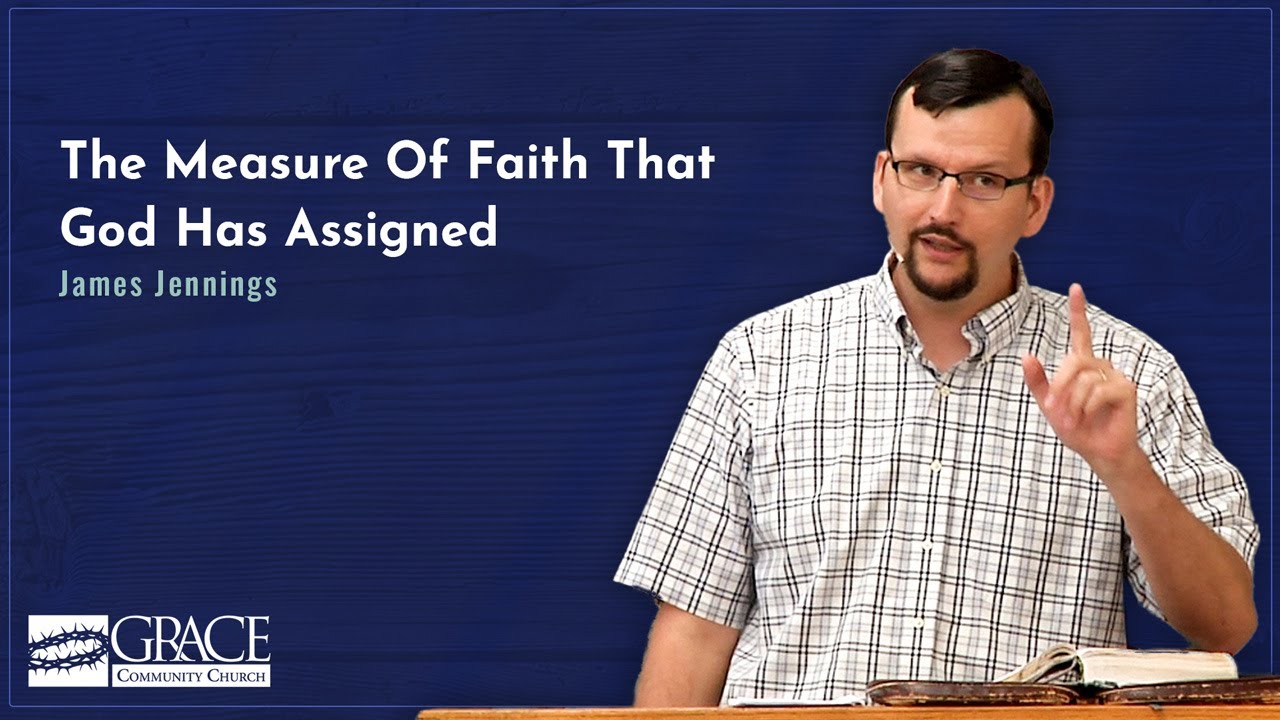 The Measure Of Faith That God Has Assigned (Romans 12:3)