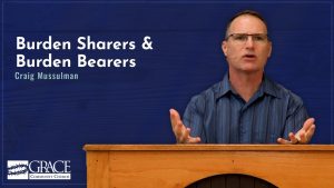 Burden Sharers & Burden Bearers (Galatians 6:2)