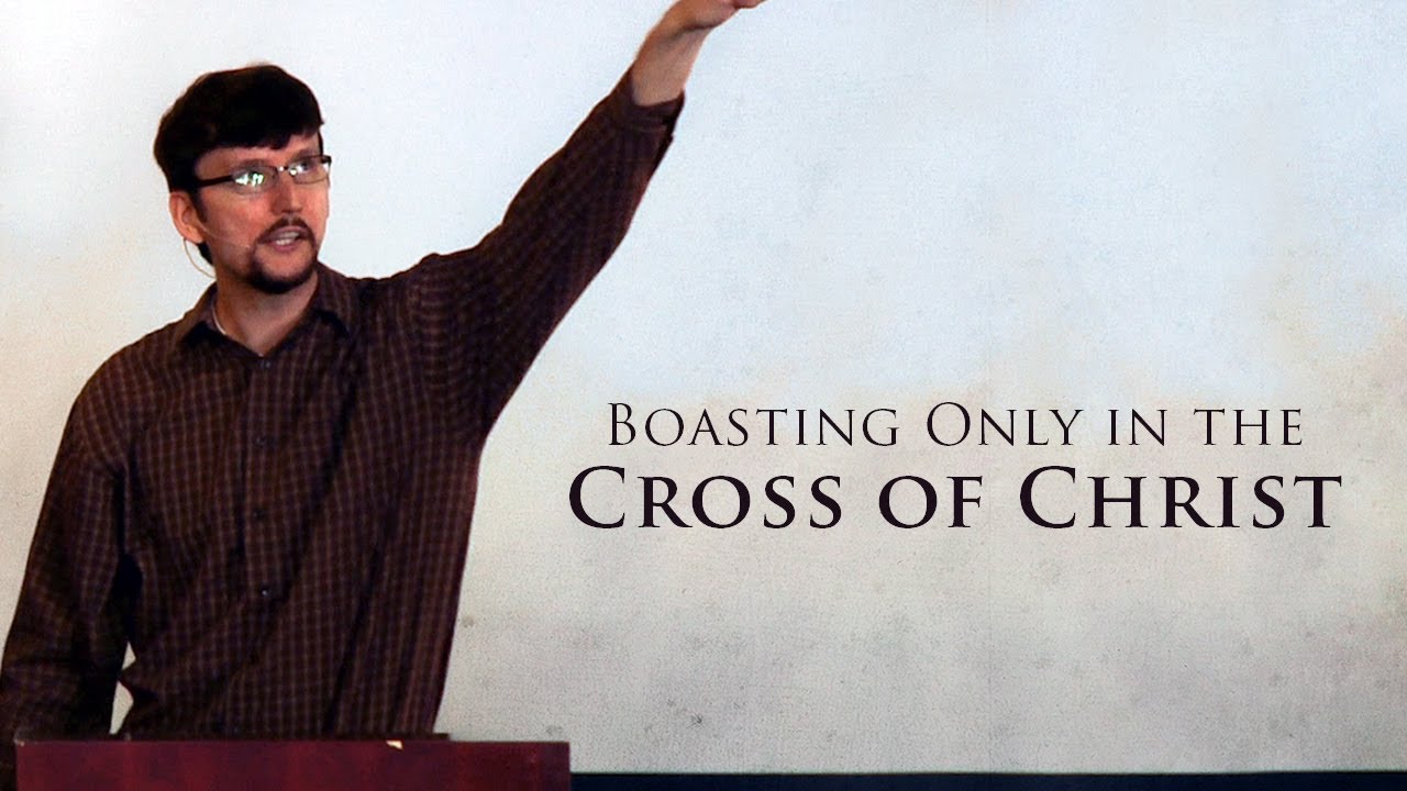 Boasting Only in the Cross of Christ – James Jennings