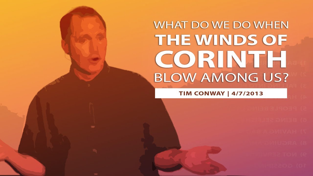 What Do We Do When the Winds of Corinth Blow Among Us? – Tim Conway