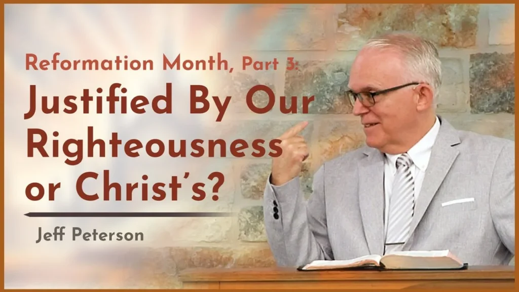 Reformation Month, Part 3: Justified By Our Righteousness or Christ’s? Video Thumbnail