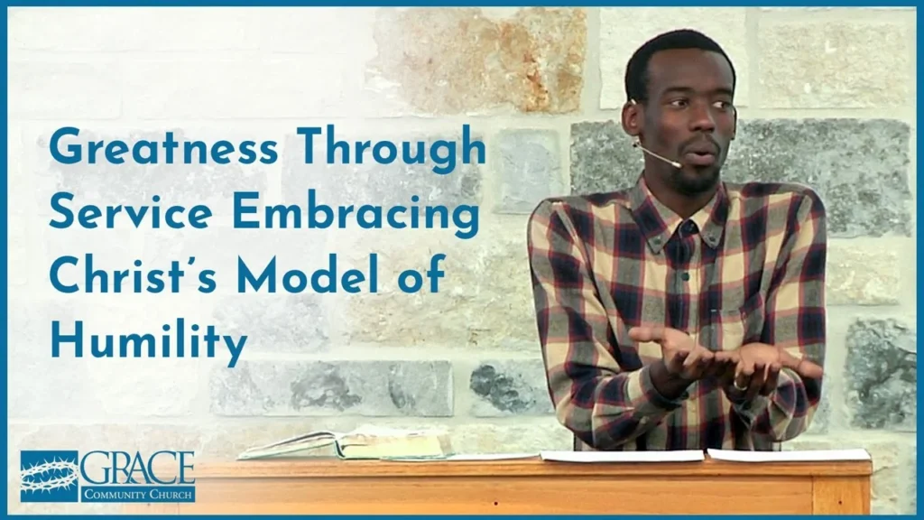 Greatness Through Service Embracing Christ’s Model of Humility Video Thumbnail