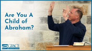 Are You A Child of Abraham?