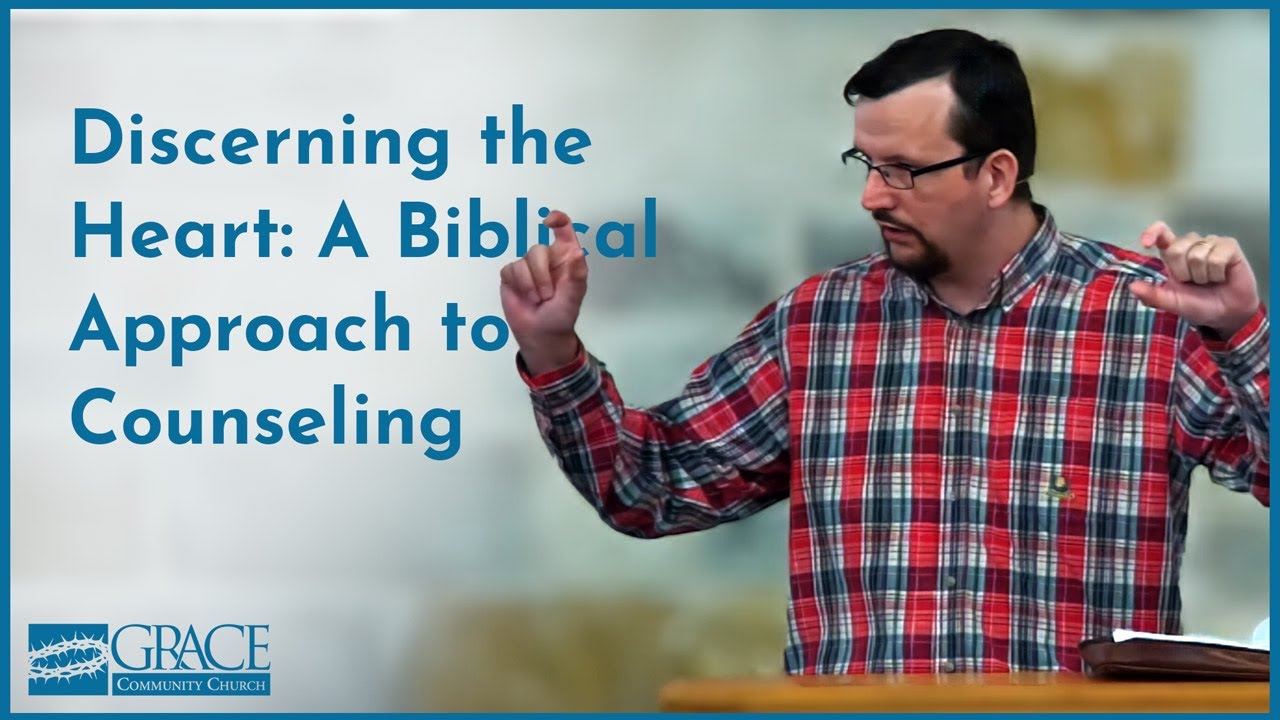 Discerning the Heart: A Biblical Approach to Counseling