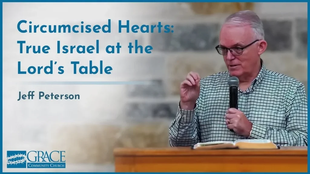 Circumcised Hearts: True Israel at the Lord’s Table (Lord’s Supper) Video Thumbnail