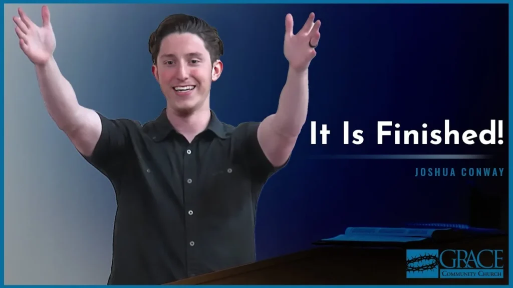 It Is Finished! (John 19:30) – Joshua Conway Video Thumbnail