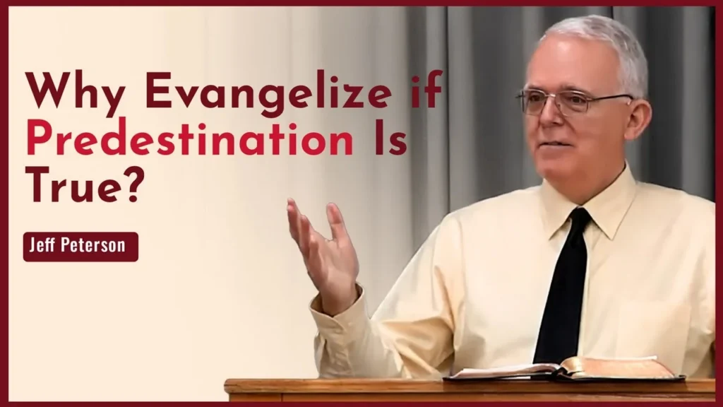 Why Evangelize if Predestination Is True? – Jeff Peterson Video Thumbnail