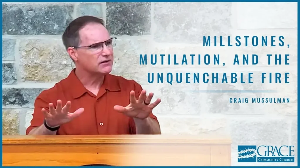 Millstones, Mutilation, and the Unquenchable Fire – Craig Mussulman Video Thumbnail