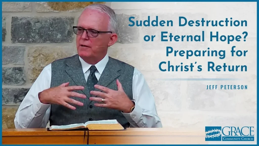 Sudden Destruction or Eternal Hope? Preparing for Christ’s Return – Jeff Peterson Video Thumbnail