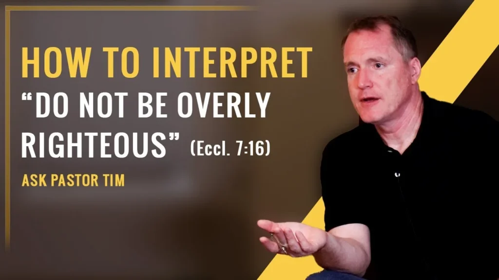 How to Interpret “Do Not Be Overly Righteous” (Eccl. 7:16) – Ask Pastor Tim Video Thumbnail