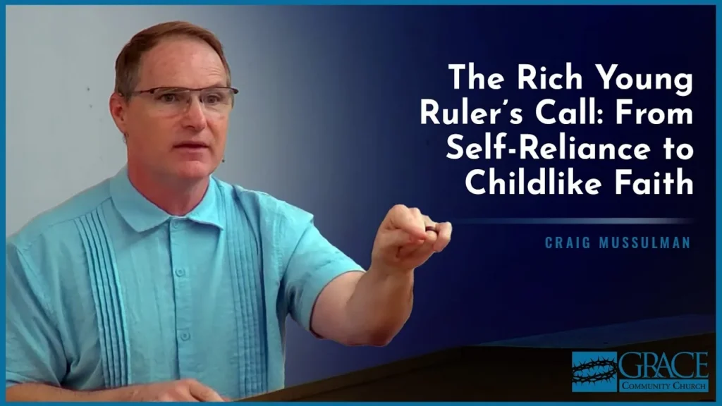 The Rich Young Ruler’s Call: From Self-Reliance to Childlike Faith Video Thumbnail