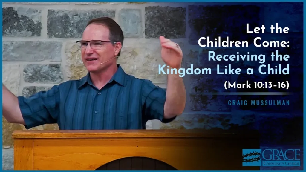 Let the Children Come: Receiving the Kingdom Like a Child (Mark 10:13–16) Video Thumbnail